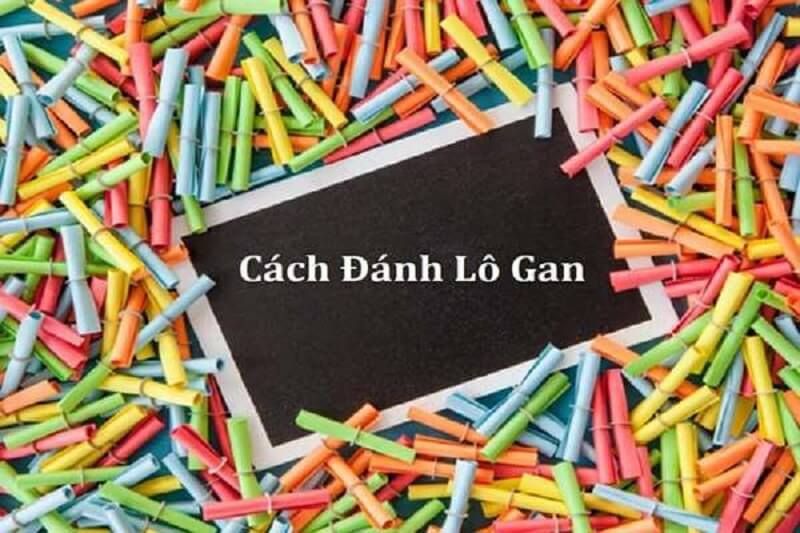 Hướng dẫn cách đánh lô gan hiệu quả